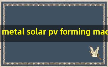 metal solar pv forming machine